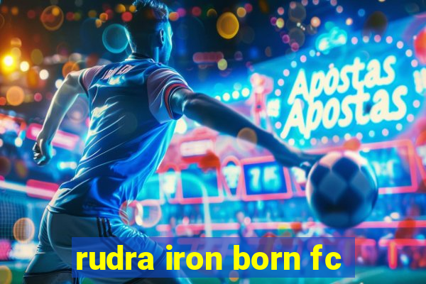 rudra iron born fc